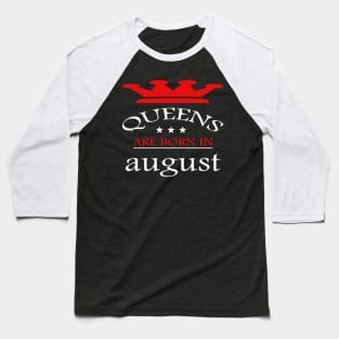Queens Are Born in august Baseball T-Shirt